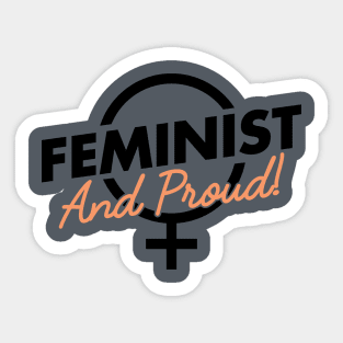 Feminist And Proud! Sticker